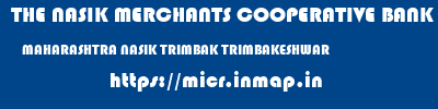 THE NASIK MERCHANTS COOPERATIVE BANK LIMITED  MAHARASHTRA NASIK TRIMBAK TRIMBAKESHWAR  micr code